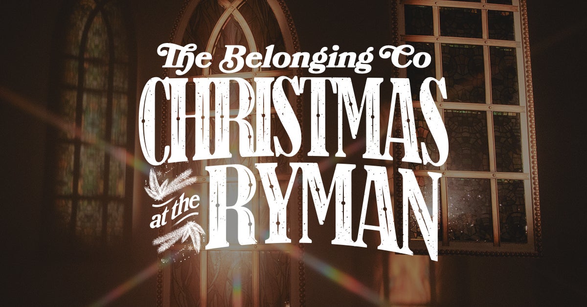 The Belonging Co Christmas at The Ryman